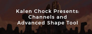 Kalen Chock Presents: Channels and Advanced Shape Tool