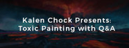 Kalen Chock Presents: Toxic Painting with Q&A