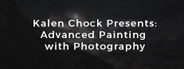 Kalen Chock Presents: Advanced Painting with Photography