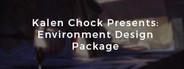 Kalen Chock Presents: Environment Design Package