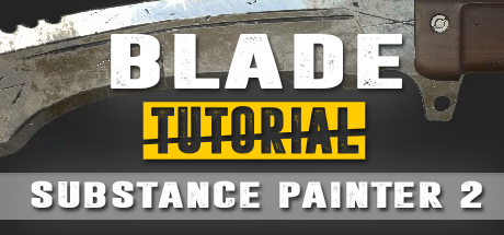 Blade Tutorial: 3Ds Max 2017 and Substance Painter 2: Blade Texturing 1 cover art