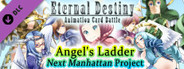 Eternal Destiny - Angel's Ladder: Next Manhattan Project