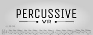 Percussive VR