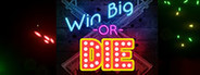 Win Big Or Die