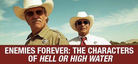 Hell Or High Water: Enemies Forever: The Characters Of Hell Or High Water cover art