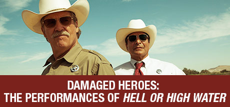 Hell Or High Water: Damaged Heroes: The Performances Of Hell Or High Water cover art