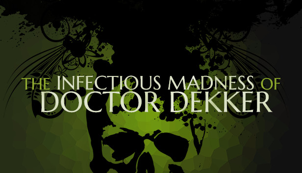 The Infectious Madness of Doctor Dekker