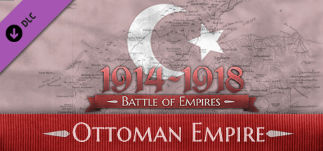 Battle of Empires: 1914-1918 - Ottoman Empire
