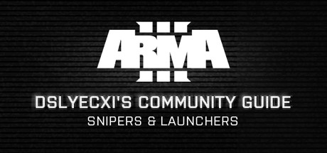 Arma 3 Community Guide Series: Snipers & Launchers cover art