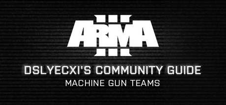Arma 3 Community Guide Series: Machine Gun Teams cover art