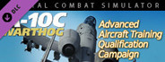 A-10C: Advanced Aircraft Training Qualification Campaign