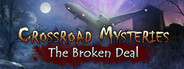 Crossroad Mysteries: The Broken Deal