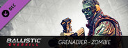 Ballistic Overkill - Grenadier: Zombie