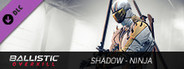 Ballistic Overkill - Shadow: Ninja