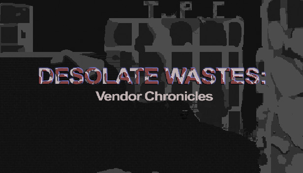 Desolate Wastes: Vendor Chronicles