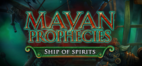 Mayan Prophecies: Ship of Spirits Collector's Edition cover art