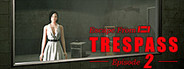 TRESPASS - Episode 2 System Requirements