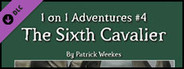Fantasy Grounds - 1 on 1 Adventures #4: The Sixth Cavalier (PFRPG/3.5E)