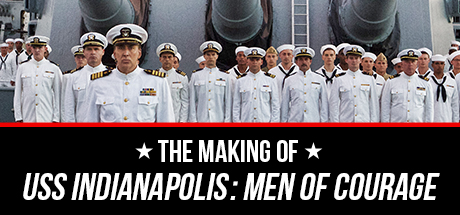 USS Indianapolis: The Making of USS Indianapolis:Men of Courage cover art
