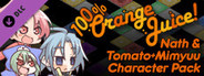 100% Orange Juice - Nath & Tomato+Mimyuu Character Pack