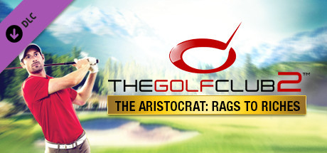 The Golf Club 2™ - The Aristocrat: Rags to Riches cover art