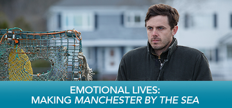 Manchester By The Sea: Emotional Lives: Making Manchester By The Sea cover art