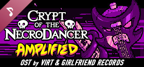 Crypt of the NecroDancer: AMPLIFIED OST - Virt and Girlfriend Records cover art