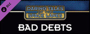 Fantasy Grounds - Daring Tales of the Space Lanes #2 - Bad Debts (Savage Worlds)