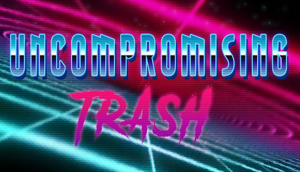 Uncompromising Trash