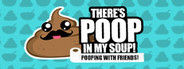 There's Poop In My Soup: Pooping with Friends