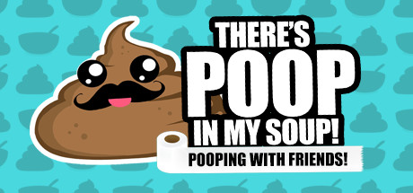 Teaser image for There's Poop In My Soup - Pooping with Friends