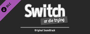 Switch - Or Die Trying Soundtrack