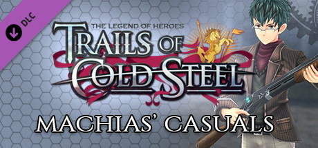 The Legend of Heroes: Trails of Cold Steel - Machias' Casuals cover art