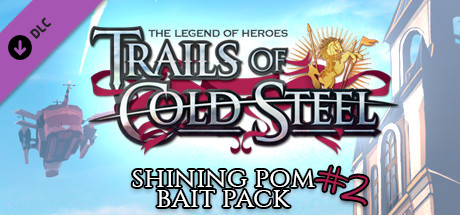 The Legend of Heroes: Trails of Cold Steel - Shining Pom Bait Pack 2 cover art