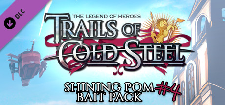 The Legend of Heroes: Trails of Cold Steel - Shining Pom Bait Pack 4 cover art