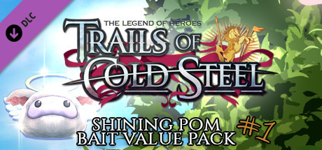 The Legend of Heroes: Trails of Cold Steel - Shining Pom Bait Value Pack 1 cover art