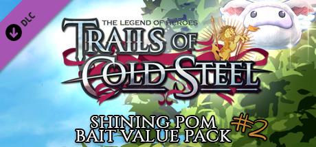The Legend of Heroes: Trails of Cold Steel - Shining Pom Bait Value Pack 2 cover art