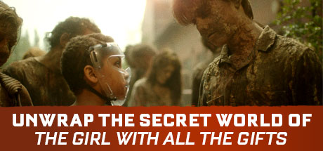 The Girl With All The Gifts: Unwrap The Secret World of Girl With All The Gifts cover art
