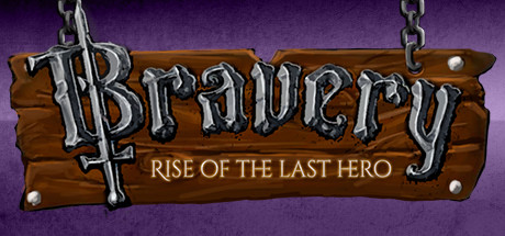 Bravery: Rise of The Last Hero