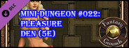 Fantasy Grounds - 5E Mini-Dungeon #022: Pleasure Den (5E)