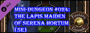 Fantasy Grounds - Mini-Dungeon #024: The Lapis Maiden of Serena Hortum (5E)