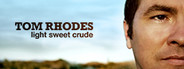 Tom Rhodes: Light Sweet Crude