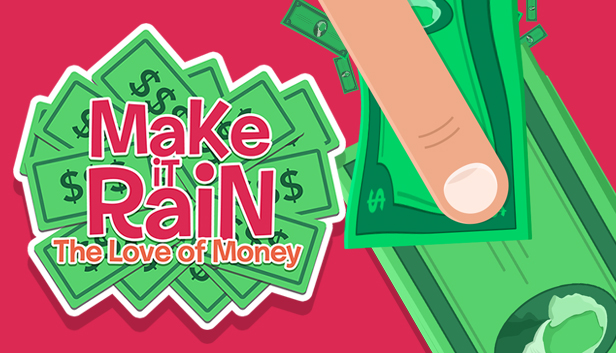 Make It Rain: Love of Money