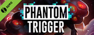 Phantom Trigger Demo