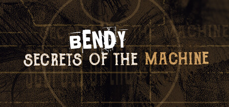 Bendy: Secrets of the Machine cover art