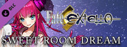 Fate/EXTELLA - Sweet Room Dream