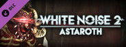 White Noise 2 - Astaroth