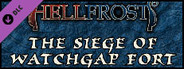Fantasy Grounds - Hellfrost: Siege of Watch Gap Fort (Savage Worlds)