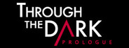 Through The Dark: Prologue