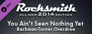 Rocksmith® 2014 Edition – Remastered – Bachman-Turner Overdrive - “You Ain’t Seen Nothing Yet”